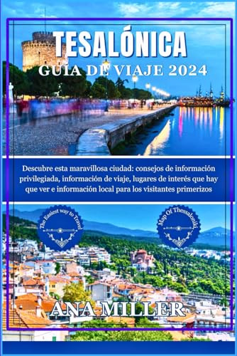 Guía de viaje de Tesalónica 2024: Descubre esta ciudad: consejos de información privilegiada, información de viaje, lugares de interés que no hay que ver e información local para los visitantes