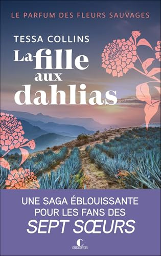 La fille aux dahlias: Le parfum des fleurs sauvages - 1 (French Edition)