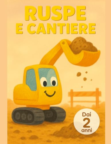 RUSPE E CANTIERE: Libro da colorare per bambini dai 2 anni: 40 grandi ruspe, gru e camion da cantiere, linee spesse, stile Bold & Easy per piccoli costruttori