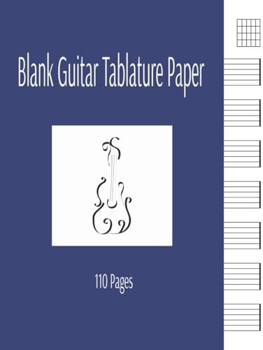Blank Guitar Tablature Paper: 110 Pages of Guitar Tablature and Chord Fingering Charts 8.5 X 11 Inches