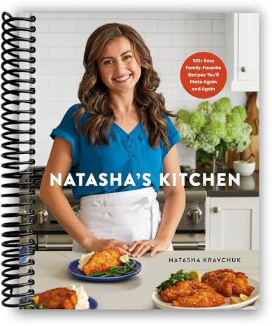 Natasha's Kitchen: 100+ Easy Family-Favorite Recipes You'll Make Again and Again: A Cookbook