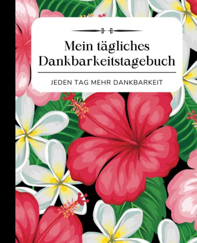 Mein tägliches Dankbarkeitstagebuch: Dankbarkeits-, Achtsamkeits- und Selbstliebe-Tagebuch | 5 Minuten Dankbarkeitstagebuch | Dankbarkeitstagebuch für ... Dankbarkeit, Achtsamkeit, Freude & Zuversicht