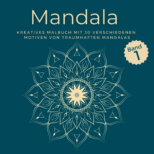 Mandala Muster: Kreatives Malbuch mit 30 verschiedenen Mandala-Motiven für Erwachsene und Jugendliche (Malbuch für Kreativität, Steigerung der ... für Erwachsene, Jugendliche und Kinder)