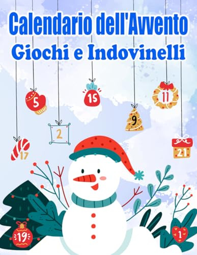 Calendario dell'avvento Giochi e Indovinelli: Calendario Dell Avvento per Ragazze e Ragazzi | Libro Gioco 24 Giorni con Disegni da Colorare e Attività ... e Prepararsi al Natale (Italian Edition)