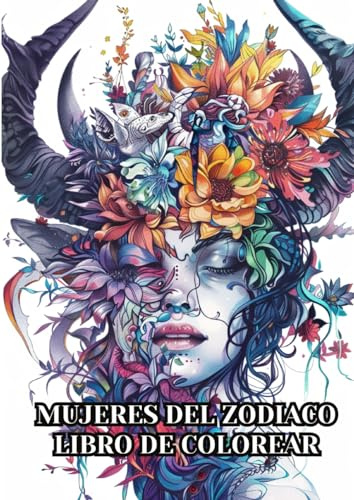 Mujeres de los Signos del Zodiaco Libro para Colorear: Astrología Celestial, Horóscopo, para Adultos y Adolescentes | Regalo Ideal para Ocasiones Especiales (Libro de colorear Exotérico)