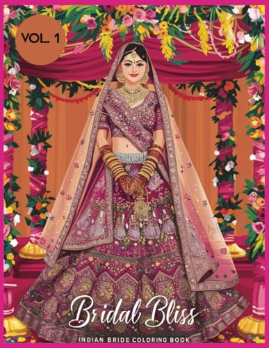 Bridal Bliss Vol. 1 Indian Bride Coloring Book: Hindu Wedding Brides | Traditional South Asian Dulhan (Desi Fashion Girls Coloring Series)