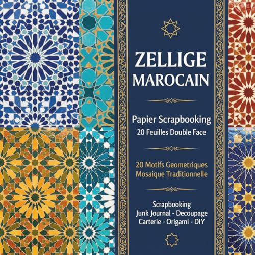 Papier Scrapbooking Zellige Marocain : 20 Feuilles Double Face à Découper: Motifs Géométriques Mosaïque Traditionnelle | Papier Décoratif pour Junk ... et Loisirs Créatifs | 8,5 x 8,5 Pouces