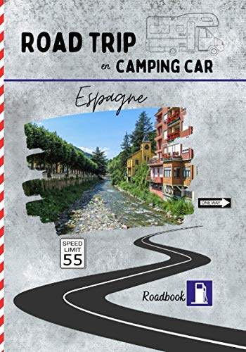 Road trip en camping car Espagne: carnet de voyage pour roadtrippers, organisez et profitez de votre roadtrip en Espagne
