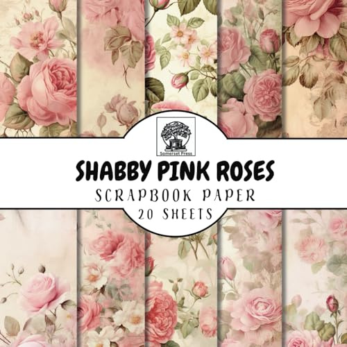 Shabby Pink Roses Scrapbook Paper: 20 Double-Sided Shabby Pink Rose Sheets for Scrapbooking, Junk Journals, Card Making, Decoupage, Origami, Paper Crafts, DIY Projects and Mixed Media