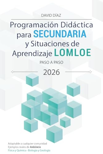 Programación didáctica para secundaria y situaciones de aprendizaje LOMLOE paso a paso: Adaptable a cualquier comunidad autónoma, con ejemplos reales ... en Física y Química y Biología y Geología