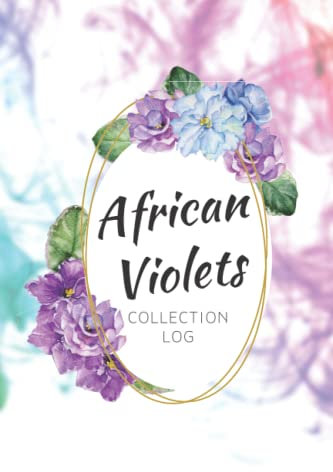 African Violets Collection Log For Gardening Enthusiasts: Record Book And Log Of Plant Collection