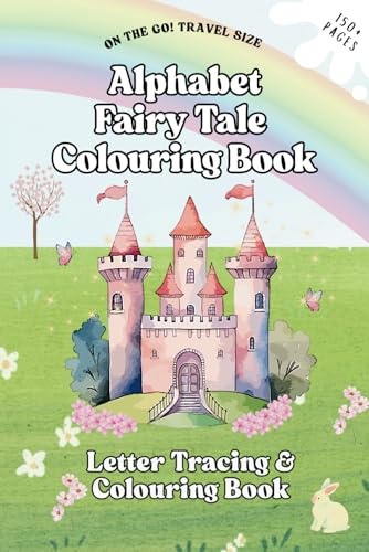 Alphabet fairy Tale Colouring Book - Letter Tracing - Letter Practise - Activity Book For Children: On The Go Travel Size Activity Book - 150+ Pages - For Children 3+