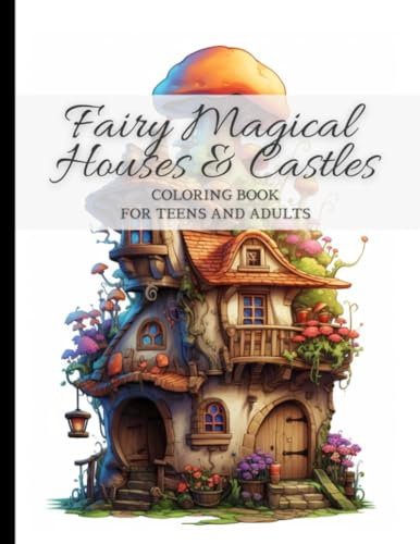 Fairy Magical Houses and Castles. Coloring Book for Teens and Adults | 50 enchanting illustrations | 8.5x11