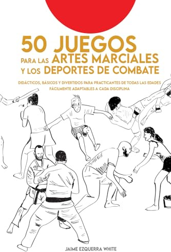 JUEGOS DIVERTIDOS PARA LAS ARTES MARCIALES: Didácticos y divertidos para practicantes de todas las edades. Fácilmente adaptables a cada disciplina