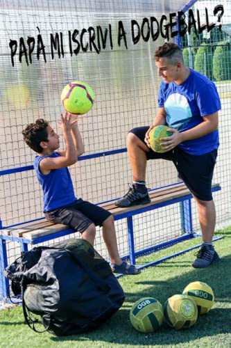 Papà mi iscrivi a Dodgeball?