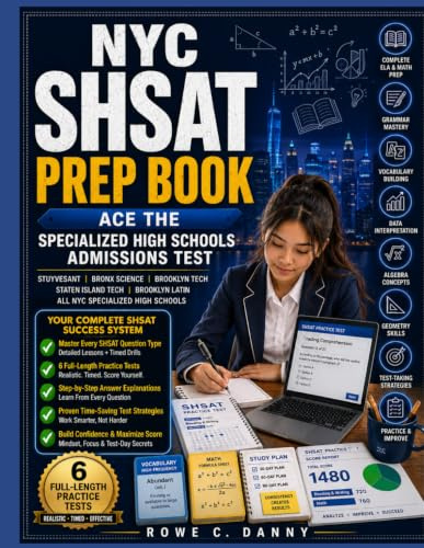 NEW YORK CITY SHSAT PREP BOOK: Ace the Specialized High Schools Admissions Test on Your First Attempt 6 Full-Length Exams In-Depth Answer Explanations Elite School Admission Strategies