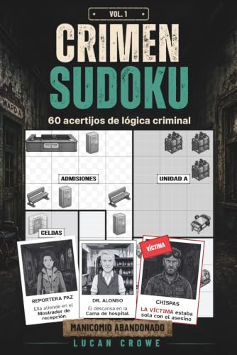 Crimen Sudoku – Volumen 1: Manicomio Abandonado: 60 acertijos de lógica criminal para adultos – Edición monocroma