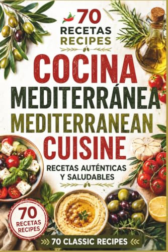 Mediterranean Cooking / Cocina Mediterránea: Subtítulo: 70 Simple & Healthy Recipes — Bilingual English-Spanish / Recetas sencillas y saludables, edición bilingüe