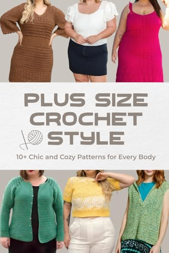 Plus Size Crochet Style: 10+ Chic and Cozy Patterns for Every Body