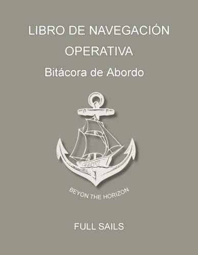 LIBRO DE NAVEGACIÓN OPERATIVA: Bitácora de Abordo