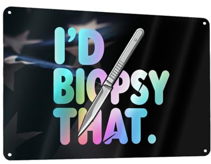I'D Biopsy That 12x8 Inch Aluminum Sign Safety Warning Informational Outdoor Indoor
