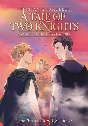 Tristan and Lancelot: A Tale of Two Knights: A Graphic Novel – A Young Adult Queer Romance with an Epic Arthurian Quest (An Arthurian Love Story)