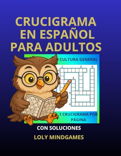 Crucigramas en Español para Adultos: 100 Desafíos de Cultura General con Soluciones