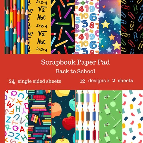 Back to School Scrapbook Paper Pad: 24 Single Sided Sheets of Decorative Paper for Junk Journals, Scrapbooking, Decoupage, Paper Crafts and More 8.5 x 8.5