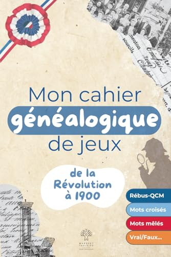 Mon cahier généalogique de jeux- De la Révolution à 1900