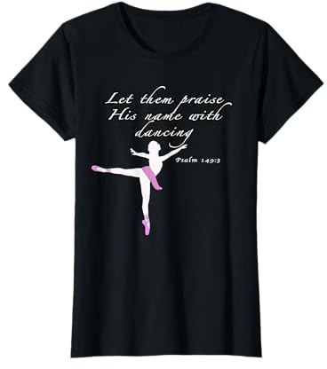 Christian Ballet Praise God Psalms Dance Ballerina for Girls T-Shirt
