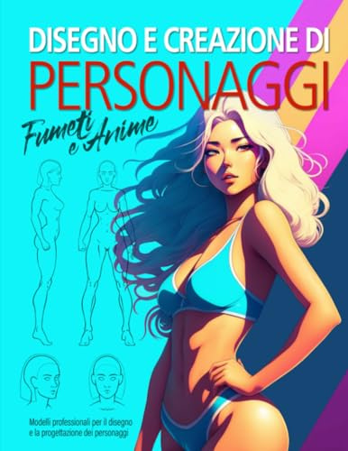 DISEGNO E CREAZIONE DI PERSONAGGI Fumetti e Anime: Un taccuino per artisti, fumettisti e illustratori per organizzare e sviluppare il proprio lavoro | ... disegnare facilmente i personaggi dei Manga