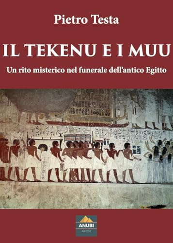 Il Tekenu e i Muu: Un rito misterico nel funerale dell’antico Egitto