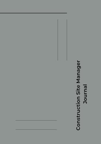 Construction Site Manager Journal: Daily Logbook for Site Management | Large 7” x 10” | 5 Months of Records, Notes & Sketches