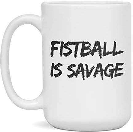 Fistball is savage Ceramic Coffee Mug, 15-Ounce White