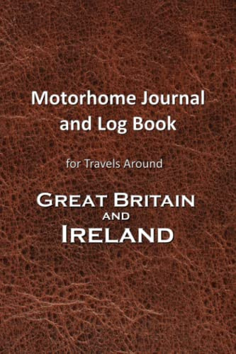 Motorhome Journal and Log Book: For Travels Around Great Britain and Ireland