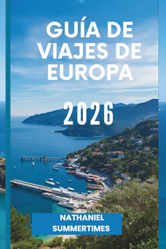 GUÍA DE VIAJES DE EUROPA 2026: Ciudades atemporales, culturas diversas y viajes por el continente