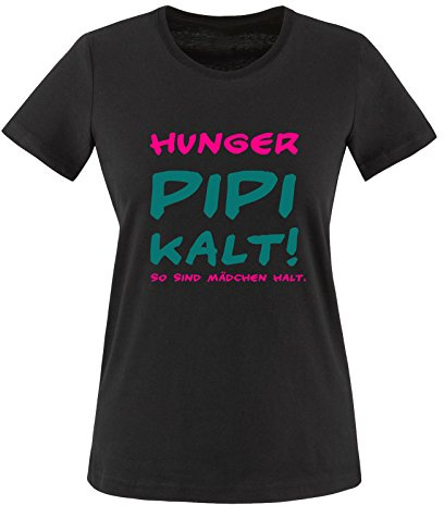 Comedy Shirts - Hunger PIPI kalt! So sind Mädchen Halt! - Damen T-Shirt - Schwarz/Pink-Türkis Gr. L