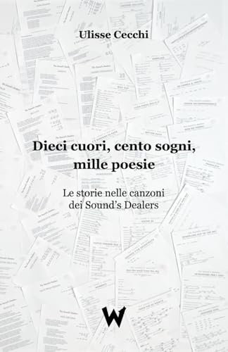 Dieci cuori, cento sogni, mille poesie: Le storie nelle canzoni dei Sound's Dealers