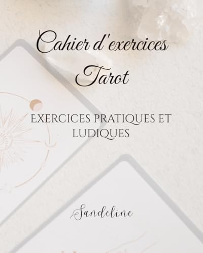 Cahier d'exercices - Tarot: Explorer le tarot de manière ludique et pratique