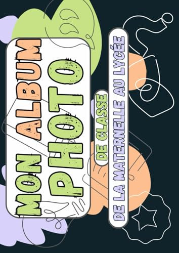 Album photo de classe: Pour les souvenirs scolaires, de la maternelle au lycée, A4