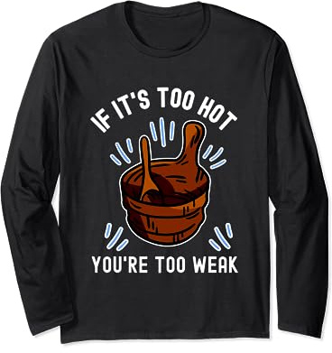 Sauna bucket and ladle for sauna with infusion in sauna Long Sleeve T-Shirt
