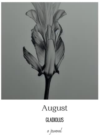 August Gladiolus: a journal