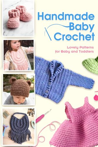 Handmade Baby Crochet: Lovely Patterns for Baby and Toddlers: Baby Items Patterns