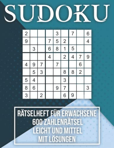 Sudoku Rätselheft für Erwachsene 600 Zahlenrätsel leicht und mittel mit Lösungen: Toller Rätselspaß für Erwachsene und Senioren mit 600 Sudokus. Starkes Training für das logische Denken.