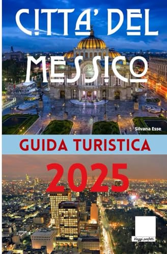 Città del Messico 2025: Guida Turistica