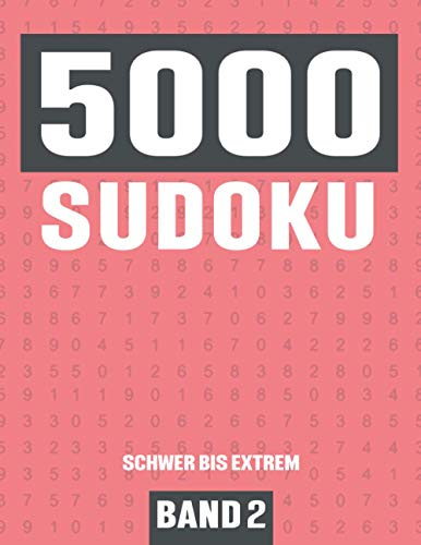5000 Sudoku: Großes Sudoku Buch mit 5000 Rätseln - Schwierigkeit Schwer bis Extrem Schwer - für Kinder, Erwachsene und Senioren - Band 2
