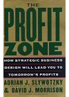 The Profit Zone: How Strategic Business Design Will Lead You to Tomorrow's Profits
