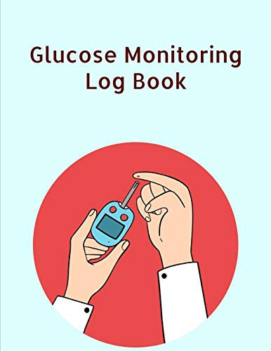 Glucose Monitoring Log Book: Diabetes, Blood Sugar Log. Daily Readings Before & After for Breakfast, Lunch , Dinner, Night. With Daily Notes 8.5 x 11 inch 115 Page