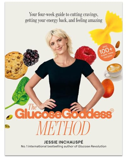 The Glucose Goddess Method: Your four-week guide to cutting cravings, getting your energy back, and feeling amazing. With 100+ super easy recipes