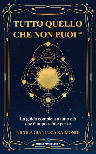 Tutto quello che non puoi: La guida completa a tutto ciò che è impossibile per te — e come disobbedire al destino che ti hanno assegnato